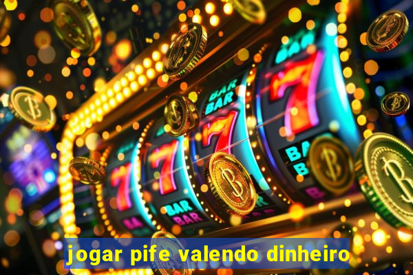 jogar pife valendo dinheiro